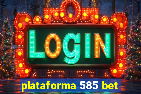 plataforma 585 bet